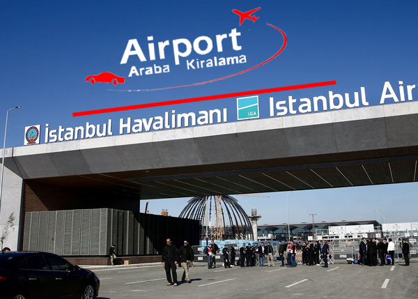 İstanbul Havalimanı Araç Kiralama Ofisleri
